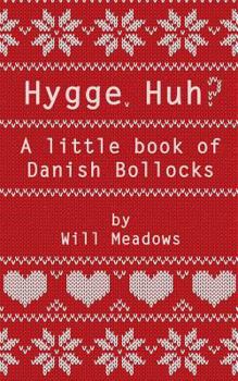 Paperback Hygge. Huh? A Little Book of Danish Bollocks Book
