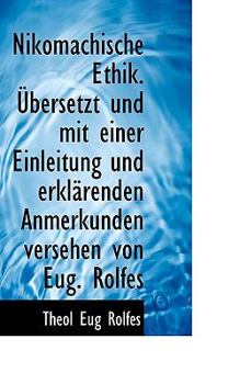 Paperback Nikomachische Ethik. Ubersetzt Und Mit Einer Einleitung Und Erklarenden Anmerkunden Versehen Von Eug [German] Book