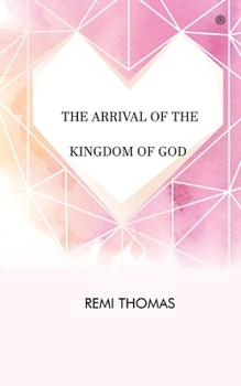 The Arrival of The Kingdom of God