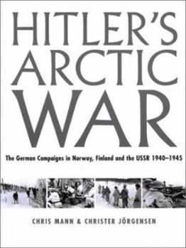 Hardcover Hitler's Arctic War: The German Campaigns in Norway, Finland, and the USSR 1940-1945 Book