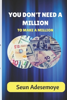 Paperback You Don't Need A Million To Make A Million Book
