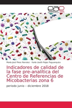 Paperback Indicadores de calidad de la fase pre-analítica del Centro de Referencias de Micobacterias zona 6 [Spanish] Book