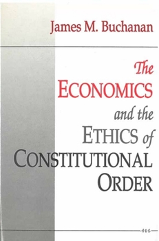 Hardcover The Economics and the Ethics of Constitutional Order Book