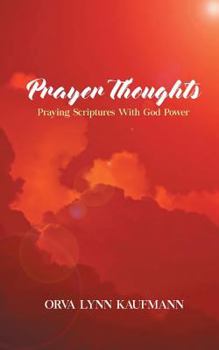 Paperback Prayer Thoughts: Praying Scriptures With God Power Book