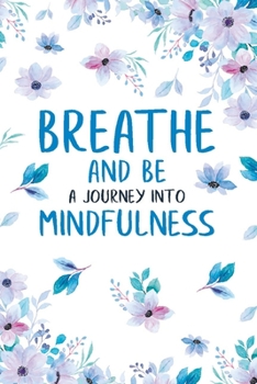 Paperback Breathe and Be: A Journey Into Mindfulness Book