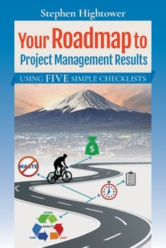Paperback Your Roadmap to Project Management Results: Using Five Simple Checklists Book
