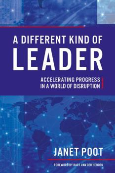 Paperback A Different Kind of Leader: Accelerating Progress in a World of Disruption Book