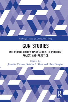 Paperback Gun Studies: Interdisciplinary Approaches to Politics, Policy, and Practice Book