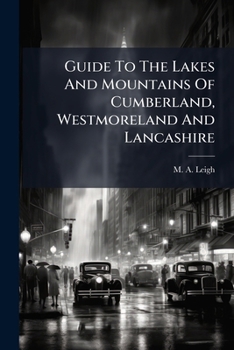 Paperback Guide To The Lakes And Mountains Of Cumberland, Westmoreland And Lancashire Book