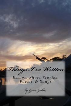 Paperback Things I've Written: Essays, Poems, Songs & Short Stories Book