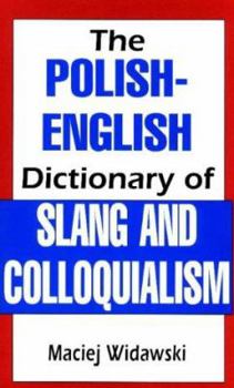 Paperback The Polish-English Dictionary of Slang and Colloquialism (English and Polish Edition) Book