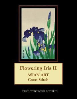 Paperback Flowering Iris II: Asian Art Cross Stitch Pattern [Large Print] Book