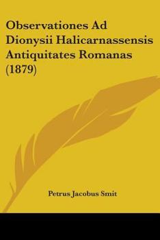 Observationes Ad Dionysii Halicarnassensis Antiquitates Romanas (1879) (Latin Edition)