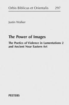 Hardcover The Power of Images: The Poetics of Violence in Lamentations 2 and Ancient Near Eastern Art Book