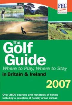 The Golf Guide: Where to Play, Where to Stay in Britain & Ireland (Golf Guide)