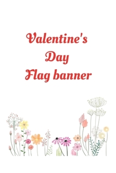 Paperback valentine's day flag: Blank Lined Journals With Inspirational Unique Touch - Diary - valentine's day flag banner - valentine's day flag rust Book