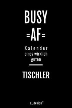 Kalender 2020 f�r Tischler: Wochenplaner / Tagebuch / Journal f�r das ganze Jahr: Platz f�r Notizen, Planung / Planungen / Planer, Erinnerungen und Spr�che