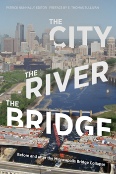 Paperback The City, the River, the Bridge: Before and After the Minneapolis Bridge Collapse Book