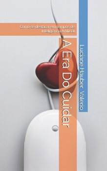 Paperback A Era Do Cuidar: Como se destacar em tempos de Inteligência Artificial [Portuguese] Book