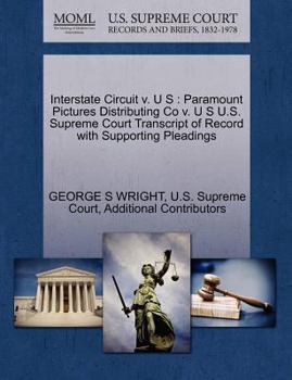 Paperback Interstate Circuit V. U S: Paramount Pictures Distributing Co V. U S U.S. Supreme Court Transcript of Record with Supporting Pleadings Book