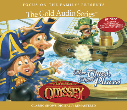 Adventures In Odyssey Other Times, Other Placesr (Adventures in Odyssey: the Gold Audio Series) - Book #10 of the Adventures in Odyssey