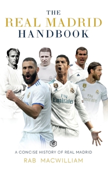 Paperback The Real Madrid Handbook: A Concise History of Real Madrid Book
