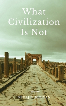 Paperback What Civilization Is Not Book