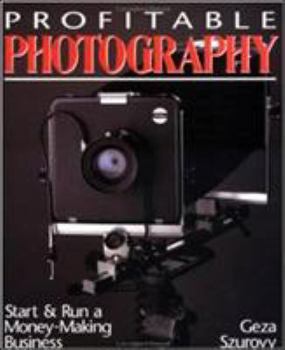 Paperback Profitable Photography: Start and Run a Money-Making Business Book