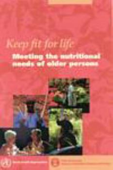 Paperback Keep fit for life: Meeting the nutritional needs of older persons Book