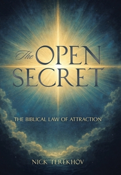 Hardcover The Open Secret: The Biblical Law of Attraction Book