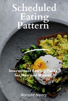 Paperback Scheduled Eating Pattern: Intermittent Fasting Guide for Men and Women Book