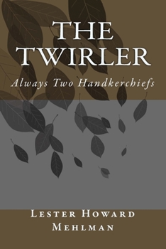 Paperback The Twirler: Always Two Handkerchiefs Book