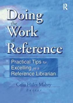 Paperback Doing the Work of Reference: Practical Tips for Excelling as a Reference Librarian Book