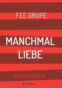 Paperback Manchmal Liebe: Erzählungen [German] Book
