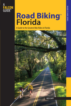 Paperback Road Biking(tm) Florida: A Guide to the Greatest Bike Rides in Florida Book