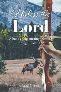 Paperback Unless the Lord: A book about trusting the Lord through Psalm 127 Book