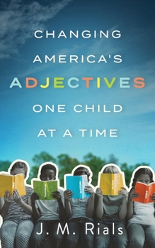 Paperback Changing America's Adjectives One Child at a Time Book