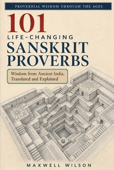 Paperback 101 Life-Changing Sanskrit Proverbs: Wisdom from Ancient India, Translated and Explained Book