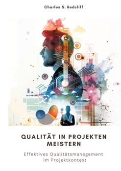 Paperback Qualität in Projekten meistern: Effektives Qualitätsmanagement im Projektkontext [German] Book