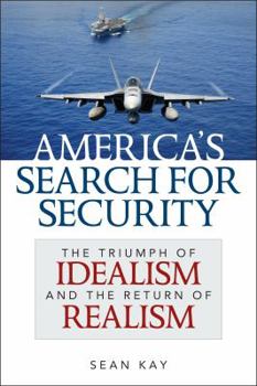 Hardcover America's Search for Security: The Triumph of Idealism and the Return of Realism Book