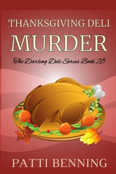 Thanksgiving Deli Murder - Book #28 of the Darling Deli
