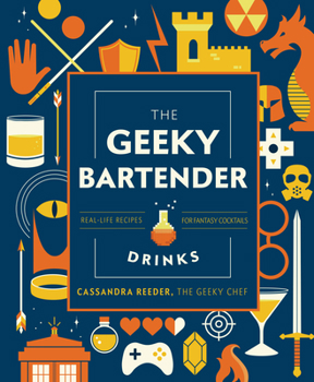 Hardcover The Geeky Bartender Drinks: Real-Life Recipes for Fantasy Cocktails Book