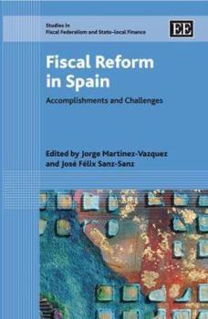 Fiscal Reform in Spain: Accomplishments and Challenges (Studies in Fiscal Federalism and State-Local Finance)