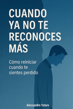 Paperback Cuando ya no te reconoces más: Cómo reiniciar cuando te sientes perdido [Spanish] Book