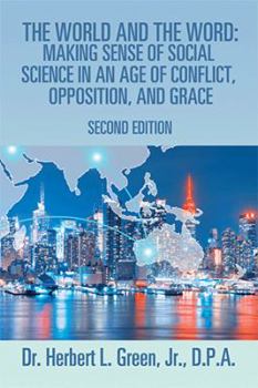 Paperback The World and the Word: Making Sense of Social Science in an Age of Conflict, Opposition, and Grace: Second Edition Book