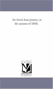 Paperback An Arctic Boat Journey, in the Autumn of 1854. Book