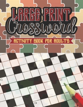 Large Print Crossword Activity Book For Adults: Large-Print, Medium-Level Puzzles That Entertain and Challenge, Easy-To-Read Crossword Puzzles for Adu