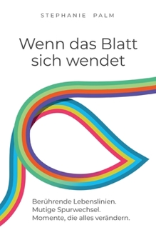 Paperback Wenn das Blatt sich wendet: Berührende Lebenslinien. Mutige Spurwechsel. Momente, die alles verändern. [German] Book