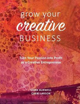 Paperback Grow Your Creative Business: Turn Your Passion Into Profit as a Creative Entrepreneur Book