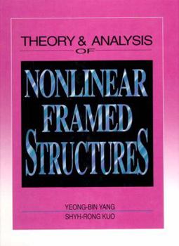 Hardcover Theory & Analysis of Nonlinear Framed Structures Book